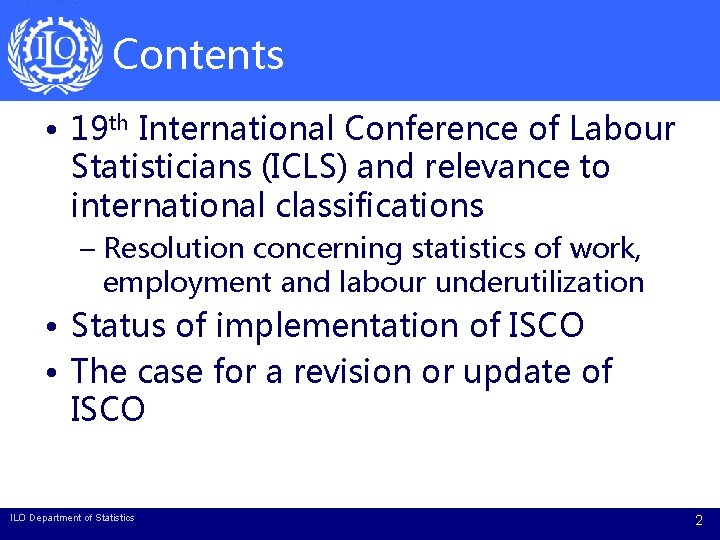 Contents • 19 th International Conference of Labour Statisticians (ICLS) and relevance to international