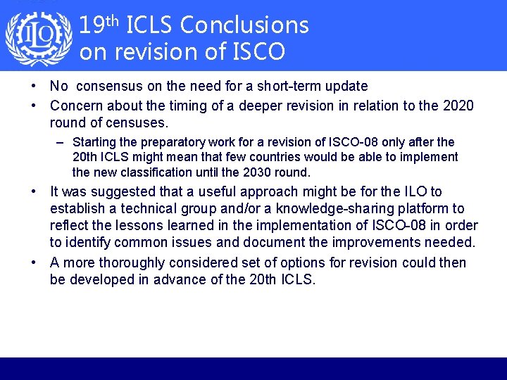 19 th ICLS Conclusions on revision of ISCO • No consensus on the need