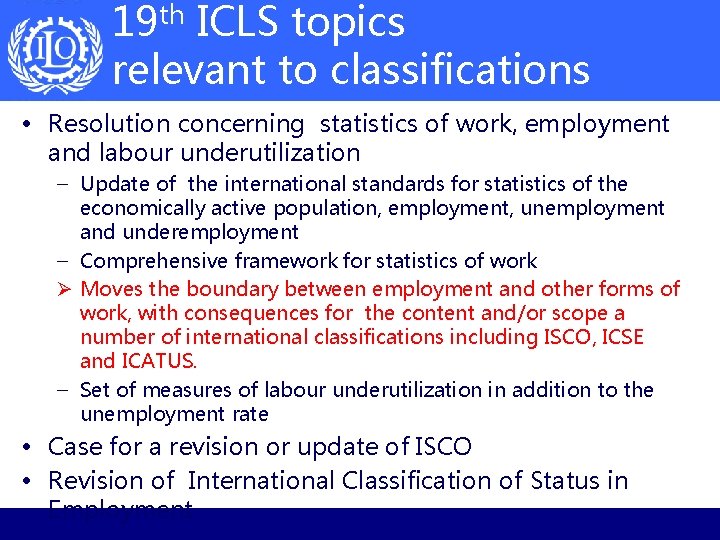 19 th ICLS topics relevant to classifications • Resolution concerning statistics of work, employment