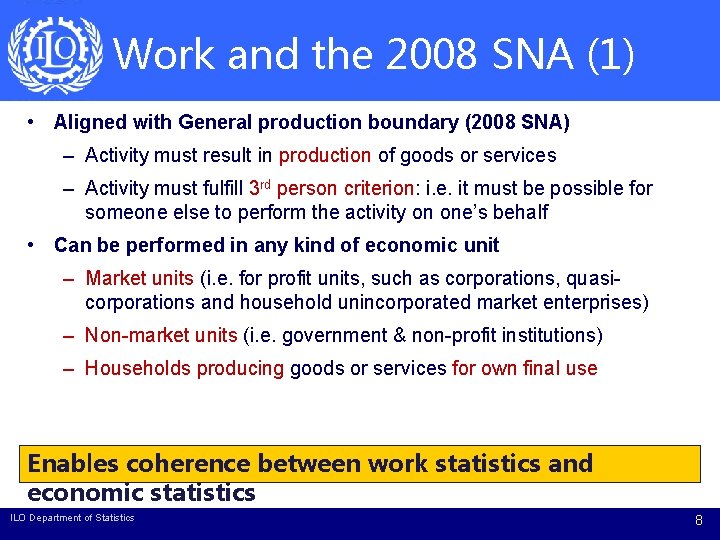Work and the 2008 SNA (1) • Aligned with General production boundary (2008 SNA)