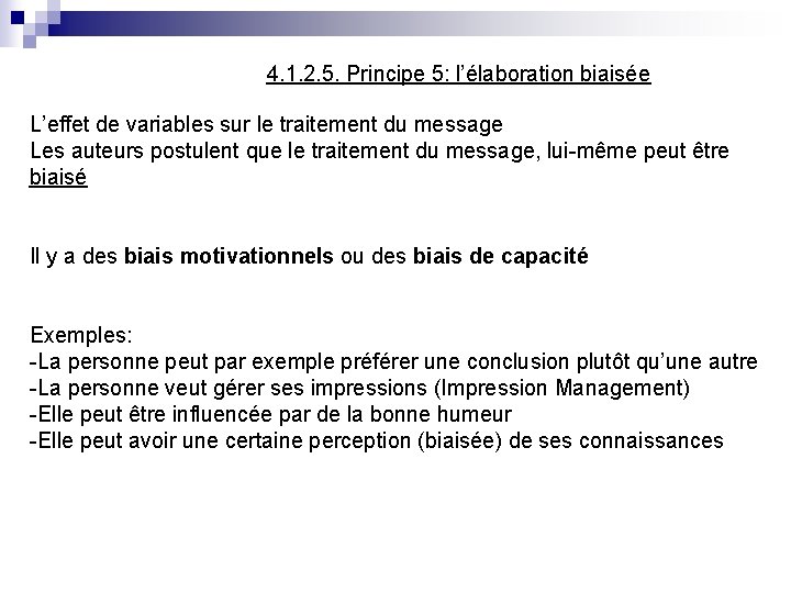 4. 1. 2. 5. Principe 5: l’élaboration biaisée L’effet de variables sur le traitement