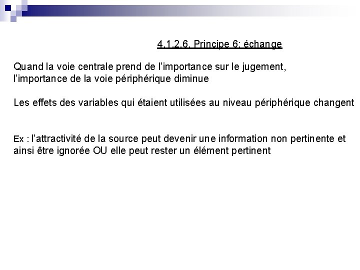 4. 1. 2. 6. Principe 6: échange Quand la voie centrale prend de l’importance