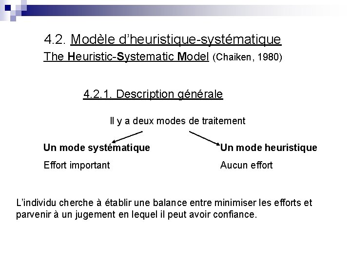 4. 2. Modèle d’heuristique-systématique The Heuristic-Systematic Model (Chaiken, 1980) 4. 2. 1. Description générale