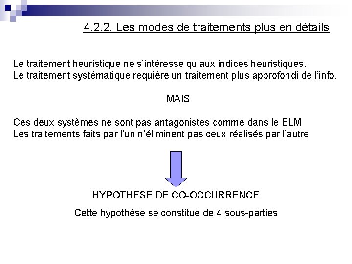 4. 2. 2. Les modes de traitements plus en détails Le traitement heuristique ne