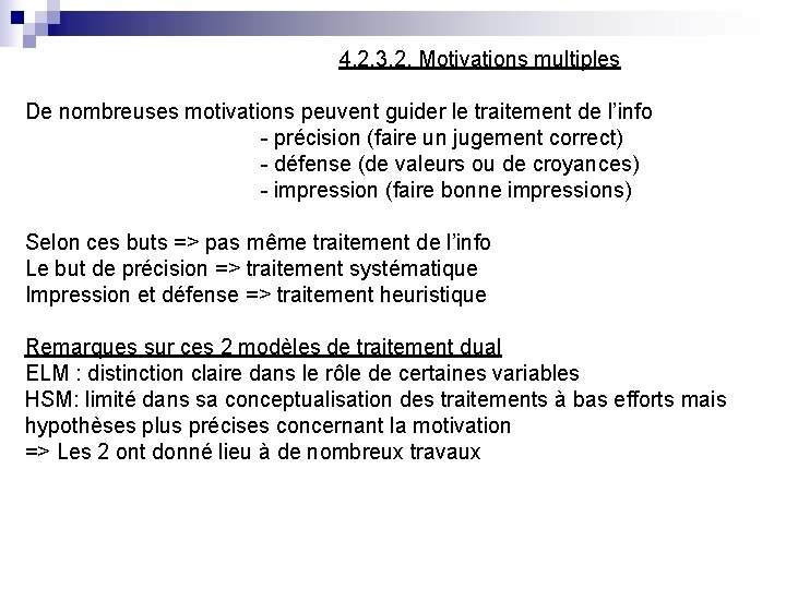 4. 2. 3. 2. Motivations multiples De nombreuses motivations peuvent guider le traitement de