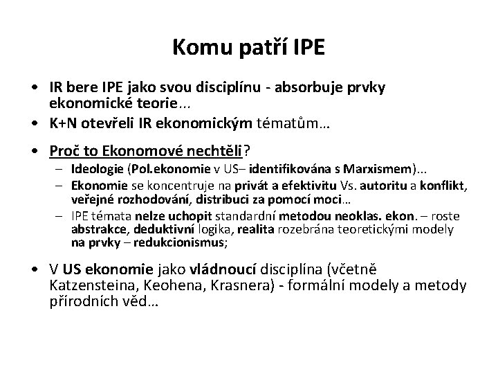 Komu patří IPE • IR bere IPE jako svou disciplínu - absorbuje prvky ekonomické