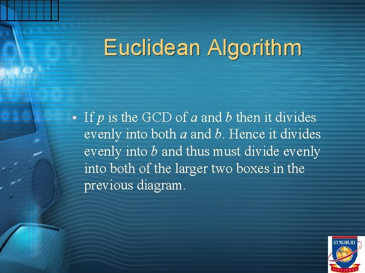 Euclidean Algorithm If p is the GCD of a and b then it divides