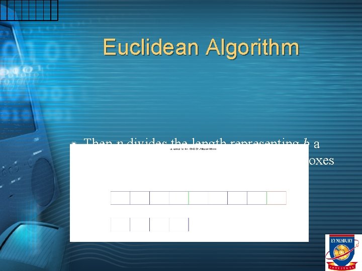 Euclidean Algorithm Then p divides the length representing b a whole number of times,