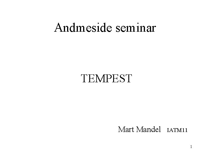 Andmeside seminar TEMPEST Mart Mandel IATM 11 1 