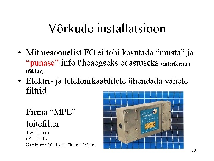 Võrkude installatsioon • Mitmesoonelist FO ei tohi kasutada “musta” ja “punase” info üheaegseks edastuseks