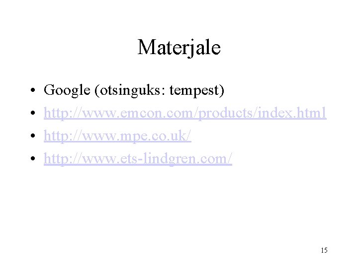 Materjale • • Google (otsinguks: tempest) http: //www. emcon. com/products/index. html http: //www. mpe.