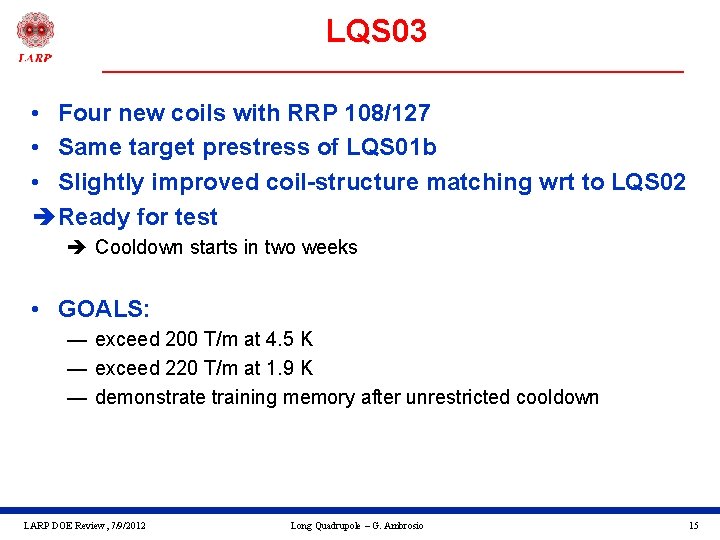 LQS 03 • Four new coils with RRP 108/127 • Same target prestress of