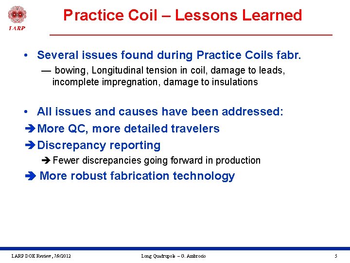 Practice Coil – Lessons Learned • Several issues found during Practice Coils fabr. —