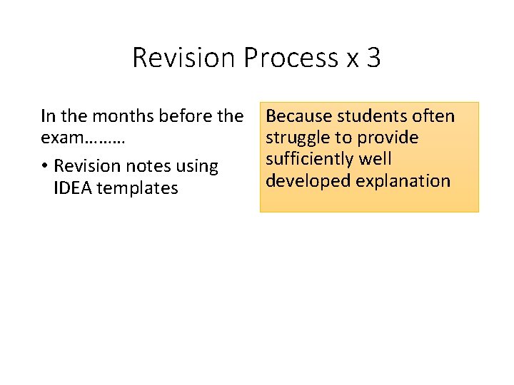 Revision Process x 3 In the months before the exam……… • Revision notes using