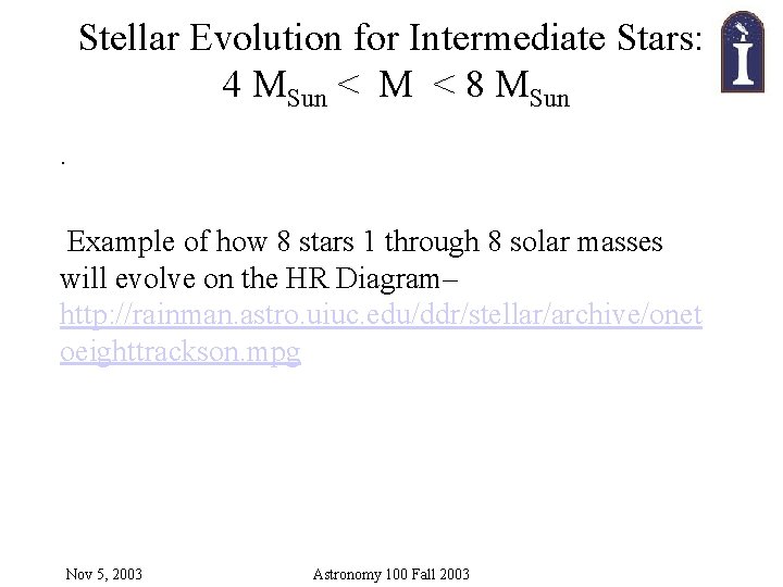 Stellar Evolution for Intermediate Stars: 4 MSun < M < 8 MSun. Example of