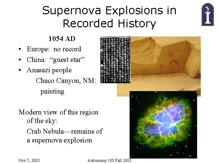Supernova Explosions in Recorded History 1054 AD • Europe: no record • China: “guest