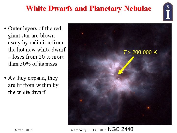 White Dwarfs and Planetary Nebulae • Outer layers of the red giant star are