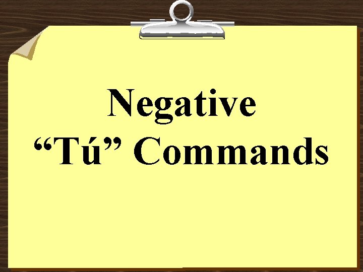 Negative “Tú” Commands 