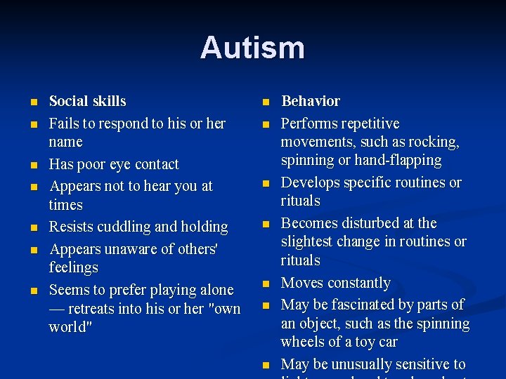 Autism n n n n Social skills Fails to respond to his or her