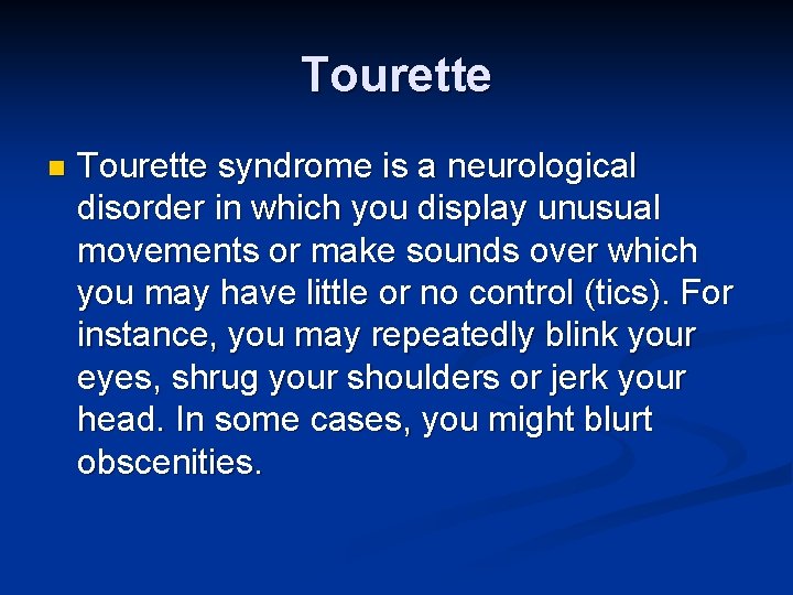 Tourette n Tourette syndrome is a neurological disorder in which you display unusual movements