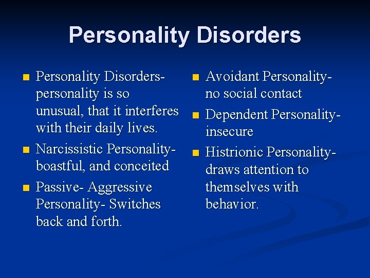 Personality Disorders n n n Personality Disorderspersonality is so unusual, that it interferes with