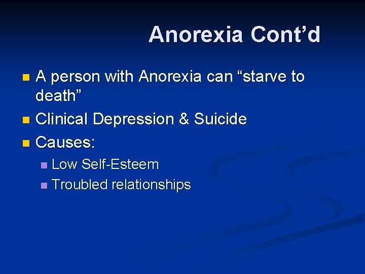 Anorexia Cont’d A person with Anorexia can “starve to death” n Clinical Depression &