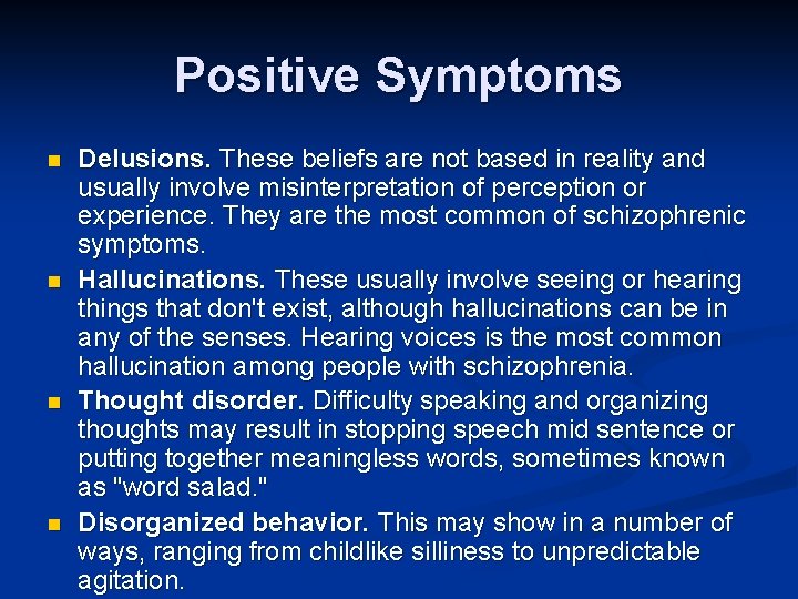 Positive Symptoms n n Delusions. These beliefs are not based in reality and usually