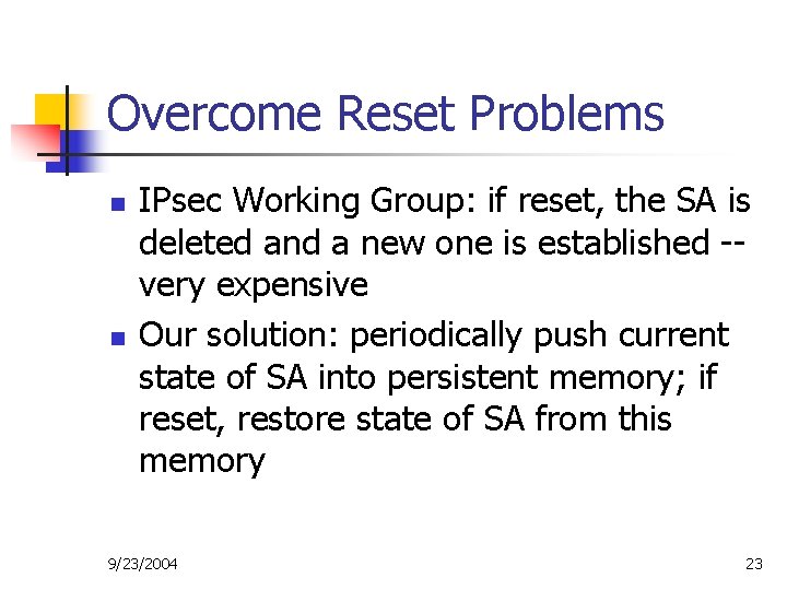 Overcome Reset Problems n n IPsec Working Group: if reset, the SA is deleted