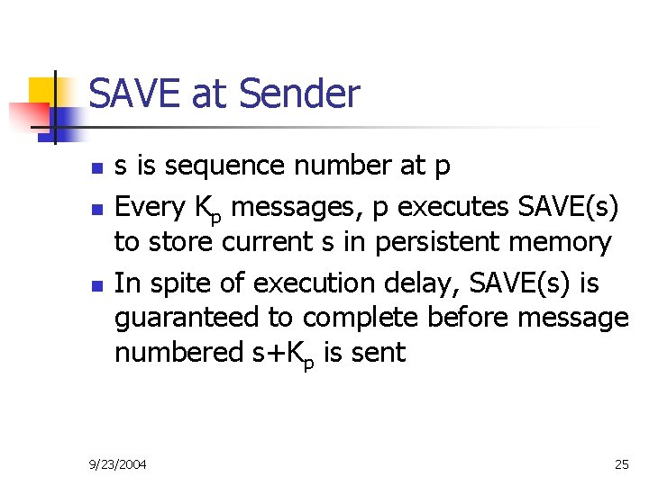 SAVE at Sender n n n s is sequence number at p Every Kp