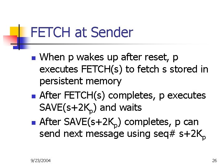 FETCH at Sender n n n When p wakes up after reset, p executes