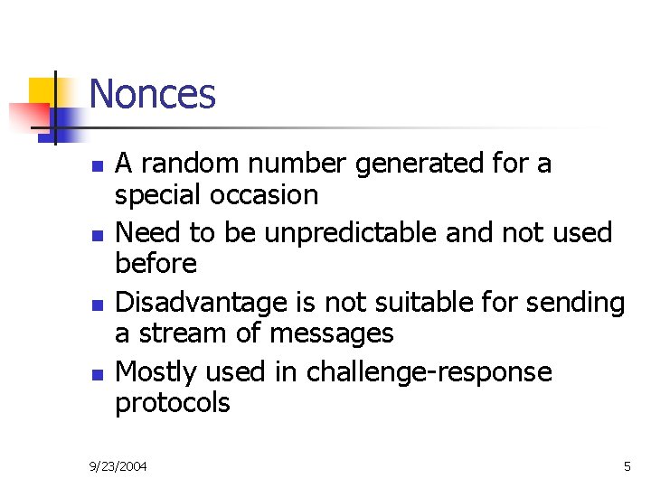 Nonces n n A random number generated for a special occasion Need to be