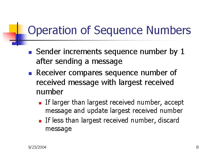 Operation of Sequence Numbers n n Sender increments sequence number by 1 after sending