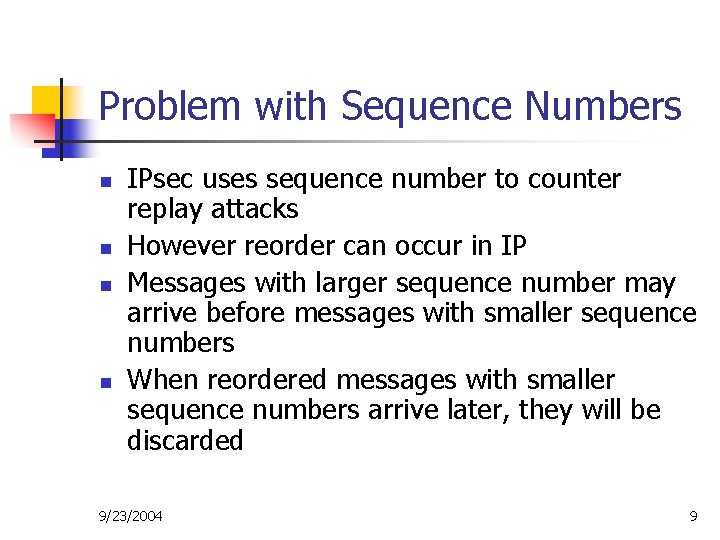 Problem with Sequence Numbers n n IPsec uses sequence number to counter replay attacks