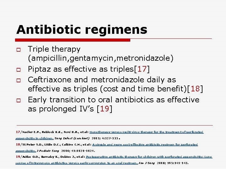 Antibiotic regimens o o Triple therapy (ampicillin, gentamycin, metronidazole) Piptaz as effective as triples[17]