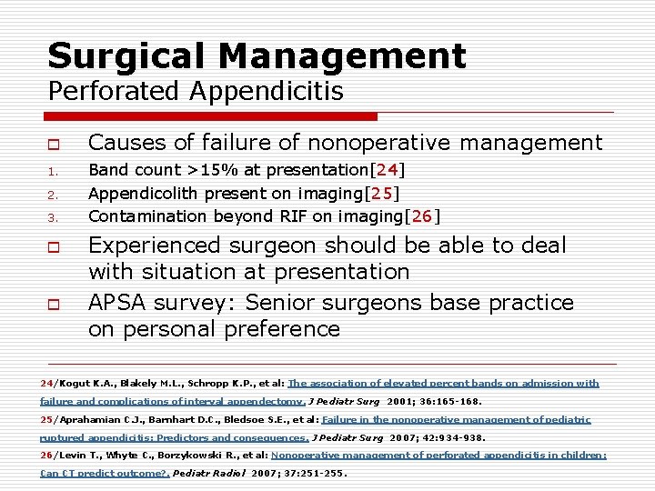 Surgical Management Perforated Appendicitis o 1. 2. 3. o o Causes of failure of Surgical Management Perforated Appendicitis o 1. 2. 3. o o Causes of failure of