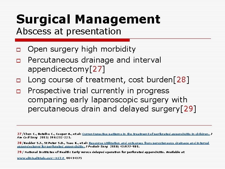 Surgical Management Abscess at presentation o o Open surgery high morbidity Percutaneous drainage and Surgical Management Abscess at presentation o o Open surgery high morbidity Percutaneous drainage and