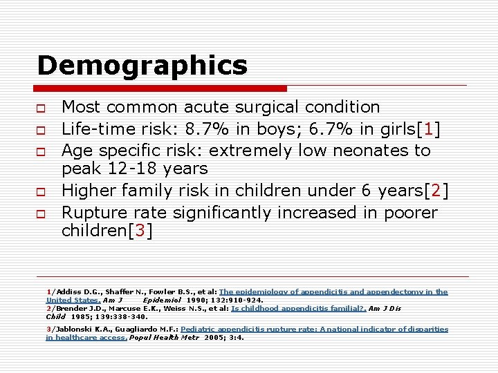Demographics o o o Most common acute surgical condition Life-time risk: 8. 7% in Demographics o o o Most common acute surgical condition Life-time risk: 8. 7% in