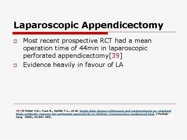 Laparoscopic Appendicectomy o o Most recent prospective RCT had a mean operation time of Laparoscopic Appendicectomy o o Most recent prospective RCT had a mean operation time of