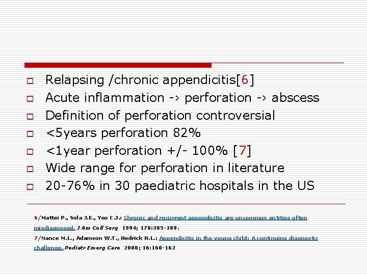 o o o o Relapsing /chronic appendicitis[6] Acute inflammation -› perforation -› abscess Definition