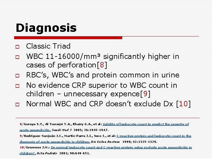 Diagnosis o o o Classic Triad WBC 11 -16000/mm³ significantly higher in cases of Diagnosis o o o Classic Triad WBC 11 -16000/mm³ significantly higher in cases of