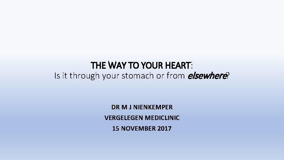 THE WAY TO YOUR HEART: Is it through your stomach or from elsewhere? DR