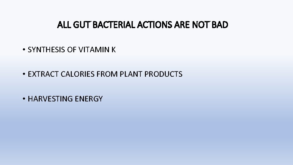 ALL GUT BACTERIAL ACTIONS ARE NOT BAD • SYNTHESIS OF VITAMIN K • EXTRACT