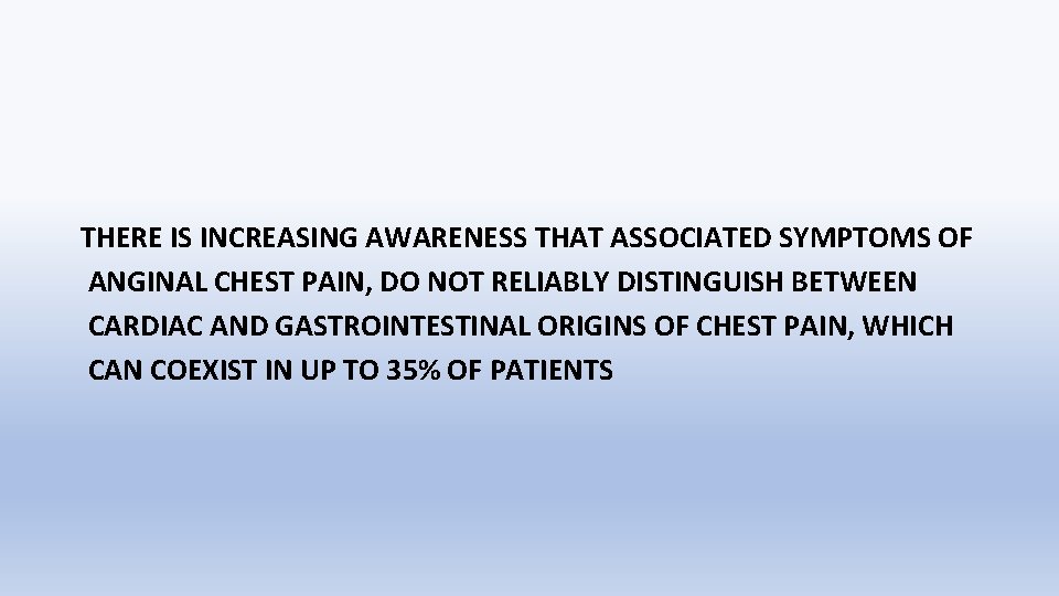 THERE IS INCREASING AWARENESS THAT ASSOCIATED SYMPTOMS OF ANGINAL CHEST PAIN, DO NOT RELIABLY