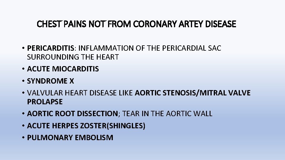 CHEST PAINS NOT FROM CORONARY ARTEY DISEASE • PERICARDITIS: INFLAMMATION OF THE PERICARDIAL SAC