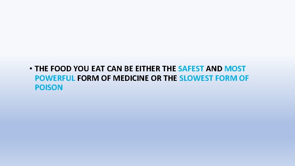  • THE FOOD YOU EAT CAN BE EITHER THE SAFEST AND MOST POWERFUL