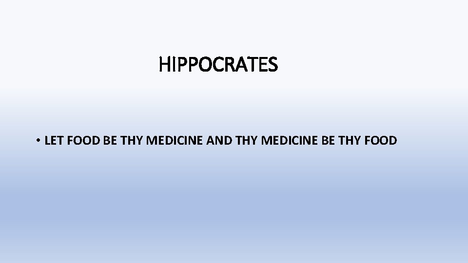 HIPPOCRATES • LET FOOD BE THY MEDICINE AND THY MEDICINE BE THY FOOD 