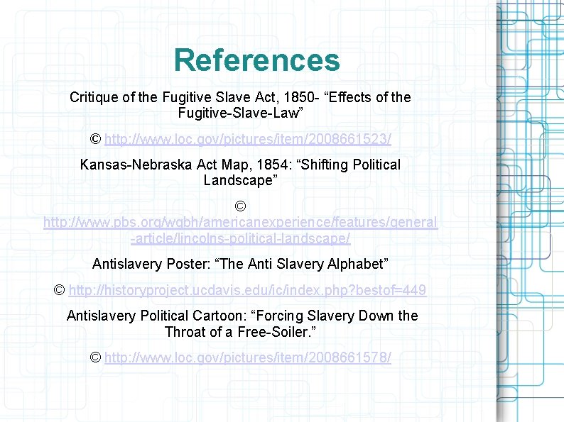 References Critique of the Fugitive Slave Act, 1850 - “Effects of the Fugitive-Slave-Law” ©