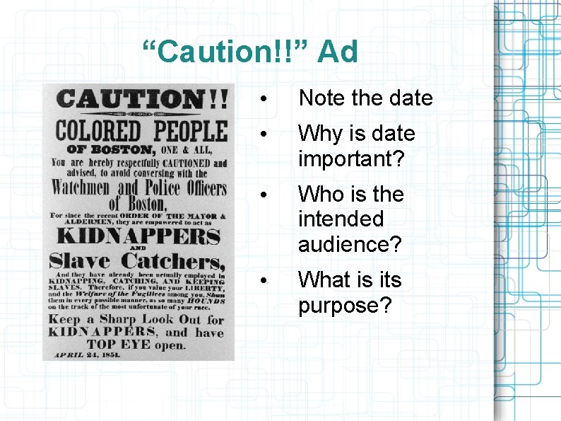 “Caution!!” Ad • Note the date • Why is date important? • Who is