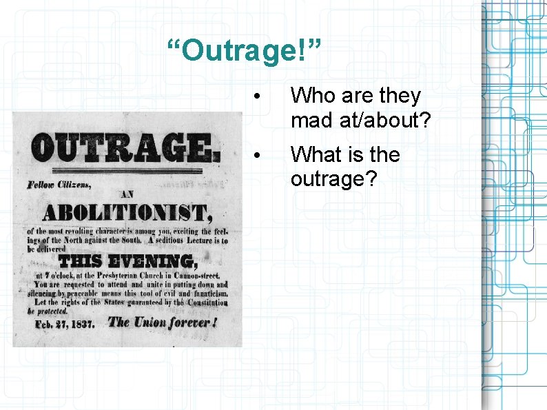 “Outrage!” • Who are they mad at/about? • What is the outrage? 