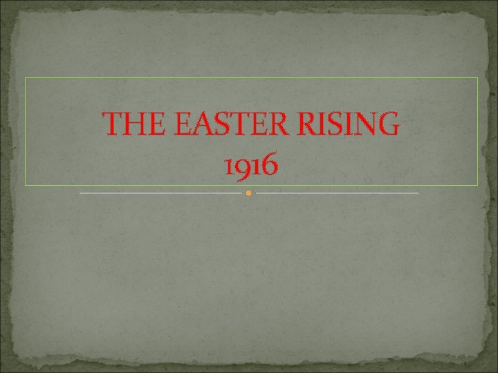THE EASTER RISING 1916 